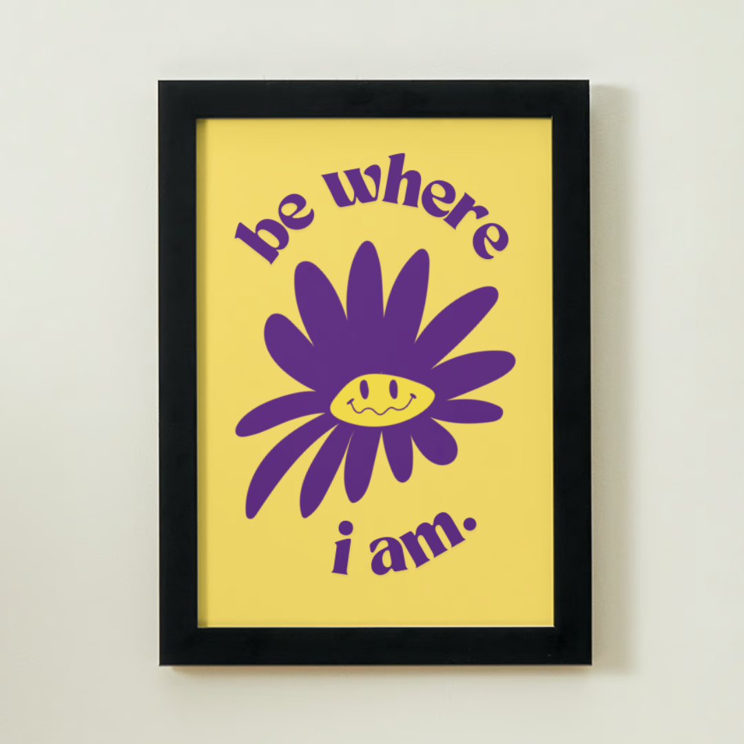 BE WHERE I AM